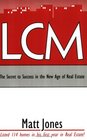 LCM The Secret to Success in the New Age of Real Estate