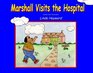 Marshall Visits the Hospital