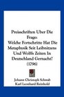 Preisschriften Uber Die Frage Welche Fortschritte Hat Die Metaphysik Seit Leibnitzens Und Wolffs Zeiten In Deutschland Gernacht
