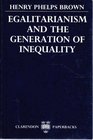Egalitarianism and the Generation of Inequality