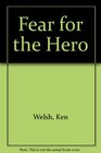 Fear for the Hero
