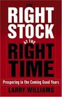 The Right Stock at the Right Time  Prospering in the Coming Good Years