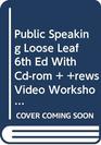 Public Speaking Loose Leaf 6th Ed With Cdrom  rews Video Workshop