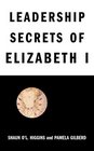 Leadership Secrets of Elizabeth I