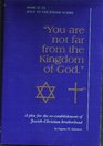 You Are Not Far from the Kingdom of God One Hundred Sayings of Jesus Plus Their Hebrew Sources That Reveal the AntiChristianity of AntiSemit