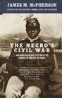 The Negro\'s Civil War: How American Blacks Felt and Acted During the War for the Union