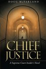 Chief Justice: A Supreme Court Insider's Novel