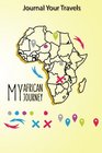 Journal Your Travels My African Journey Travel Journal Lined Journal Diary Notebook 6 x 9 180 Pages
