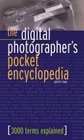 The Digital Photographer's Pocket Encyclopedia 3000 Terms Explained