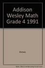 Addison Wesley Math Grade 4 1991