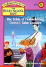 The Bride of Frankenstein Doesn't Bake Cookies (Bailey School Kids, Bk 41)