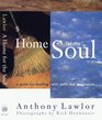 A Home for the Soul : A Guide for Dwelling wtih Spirit and Imagination