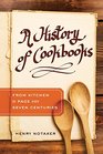 A History of Cookbooks From Kitchen to Page over Seven Centuries