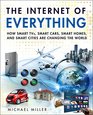 The Internet of Everything How Smart TVs Smart Cars Smart Homes and Smart Cities Are Changing the World