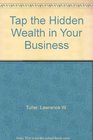 Tap the Hidden Wealth in Your Business
