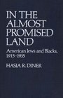 In the Almost Promised Land American Jews and Blacks 19151935