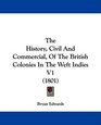 The History Civil And Commercial Of The British Colonies In The Weft Indies V1