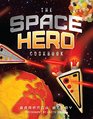The Space Hero Cookbook Stellar Recipes and Projects from a Galaxy Far Far Away