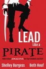 Lead Like a PIRATE Make School Amazing for Your Students and Staff