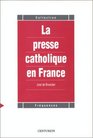 La presse catholique en France Etat des lieux et des questions