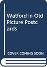 Watford in Old Picture Postcards