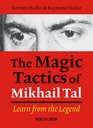 The Magic Tactics of Mikhail Tal Learn from the Legend