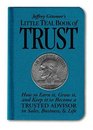 Jeffrey Gitomer's Little Teal Book of Trust How to Earn It Grow It and Keep It to Become a Trusted Advisor in Sales Business and Life