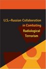 USRussian Collaboration in Combating Radiological Terrorism