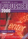 Learning to Use Publisher 2000 2000