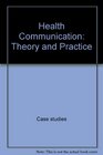 Health Communication Theory and Practice