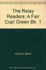The Relay Readers A Fair Cop Green Bk 1