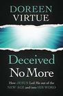 Deceived No More How Jesus Led Me out of the New Age and into His Word