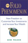 The Folio Phenomenon New Freedom to Customize Your Investments and Increase Your Wealth