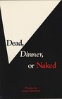 Dead Dinner or Naked