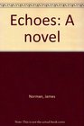 Echoes A Novel