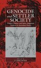 Genocide and Settler Society Frontier Violence and Stolen Indigenous Children in Australian History