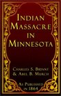A History of the Great Massacre by the Sioux Indians in Minnesota