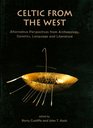 Celtic from the West Alternative Perspectives from Archaeology Genetics Language and Literature