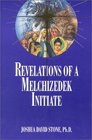 Revelations of a Melchizedek Initiate