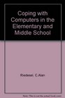 Coping With Computers in the Elementary and Middle Schools