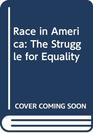 Race in America The Struggle for Equality