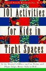 101 Activities for Kids in Tight Spaces  At the Doctor's Office on Car Train and Plane Trips Home Sick in Bed