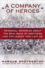 A Company of Heroes Personal Memories about the Real Band of Brothers and the Legacy They Left Us