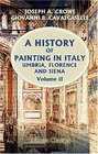 A History of Painting in Italy Umbria Florence and Siena From the Second to the Sixteenth Century Volume 2 Giotto and the Giottesques