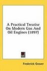 A Practical Treatise On Modern Gas And Oil Engines