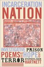 Incarceration Nation Investigative Prison Poems of Hope and Terror