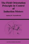 The Field Orientation Principle in Control of Induction Motors