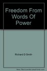 Freedom from Words of Power