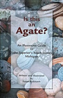 Is This an Agate An Illustrated Guide to Lake Superior's Beach Stones Michigan