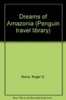 Dreams of Amazonia: Revised Edition (Penguin Travel Library)